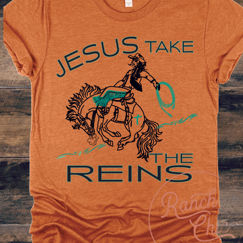 Jesus Take Reins – RanchChic