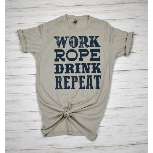 Work Rope Drink...Repeat