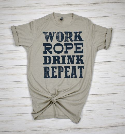 Work Rope Drink...Repeat